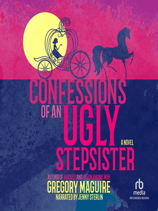 Title details for Confessions of an Ugly Stepsister by Gregory Maguire - Wait list